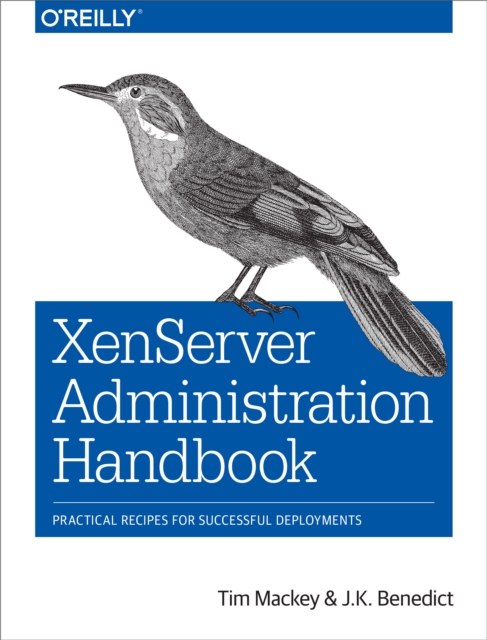 XenServer Administration Handbook : Practical Recipes for Successful Deployments, EPUB eBook