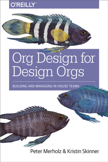 Org Design for Design Orgs : Building and Managing In-House Design Teams, EPUB eBook