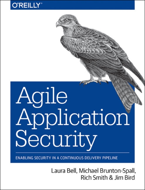 Agile Application Security : Enabling Security in a Continuous Delivery Pipeline, Paperback / softback Book