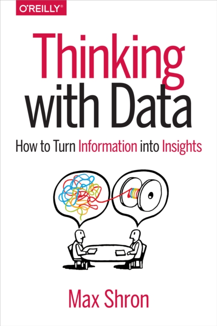 Thinking with Data : How to Turn Information into Insights, PDF eBook