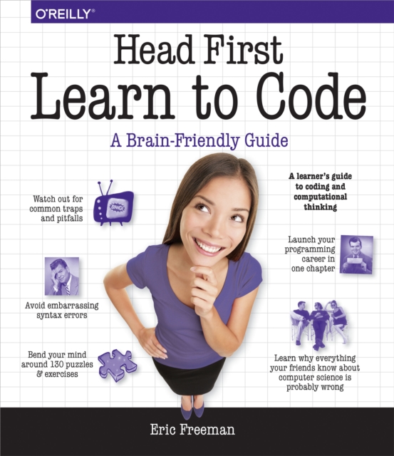 Head First Learn to Code : A Learner's Guide to Coding and Computational Thinking, PDF eBook