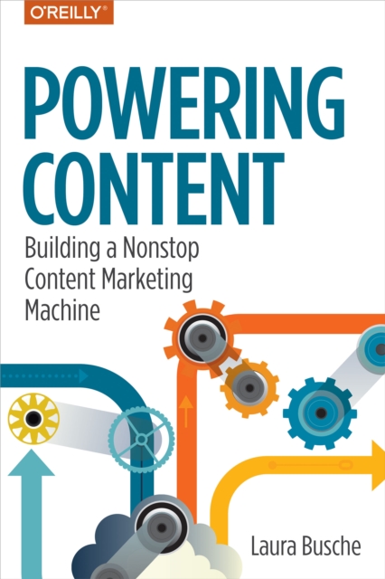 Powering Content : Building a Nonstop Content Marketing Machine, PDF eBook