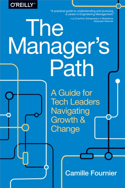 The Manager's Path : A Guide for Tech Leaders Navigating Growth and Change, EPUB eBook