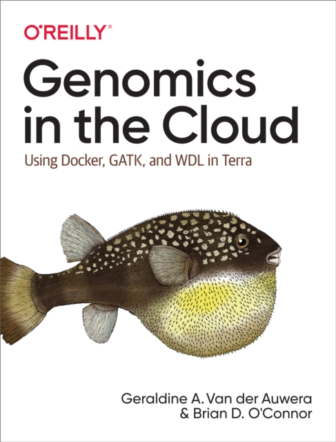 Genomics in the Cloud : Using Docker, GATK, and WDL in Terra, PDF eBook