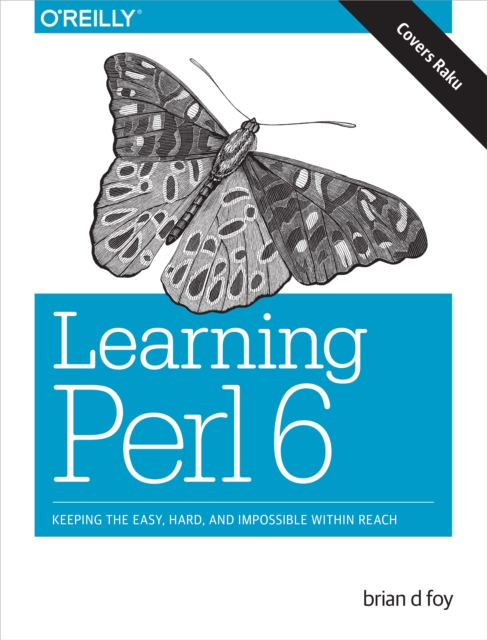Learning Perl 6 : Keeping the Easy, Hard, and Impossible Within Reach, PDF eBook