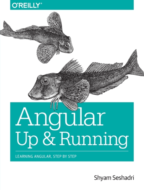 Angular: Up and Running : Learning Angular, Step by Step, Paperback / softback Book