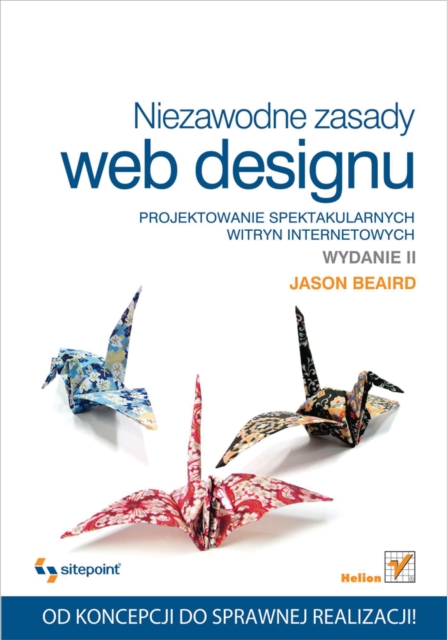 Niezawodne zasady web designu. Projektowanie spektakularnych witryn internetowych. Wydanie II, PDF eBook