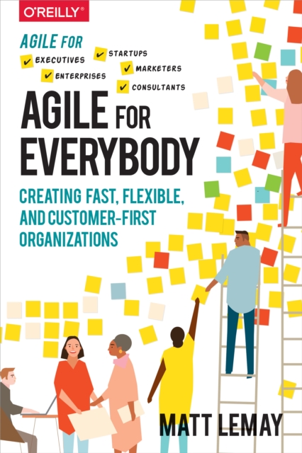 Agile for Everybody : Creating Fast, Flexible, and Customer-First Organizations, PDF eBook