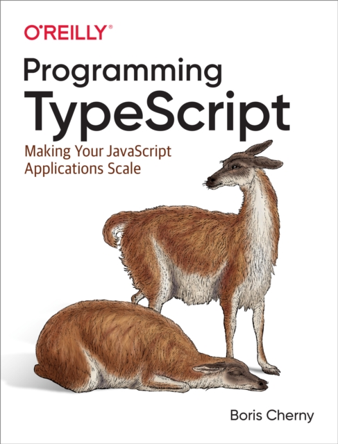 Programming TypeScript : Making Your JavaScript Applications Scale, EPUB eBook