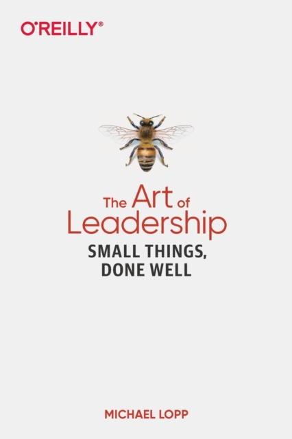 Art of Leadership, The : Small Things, Done Well, Paperback / softback Book