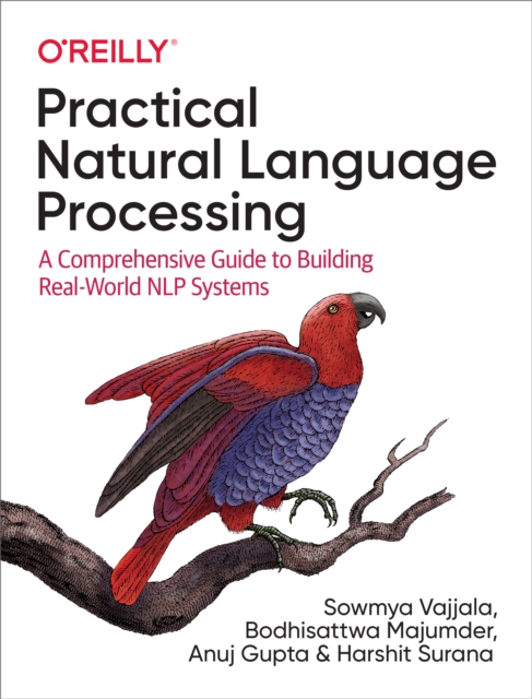 Practical Natural Language Processing : A Comprehensive Guide to Building Real-World NLP Systems, PDF eBook