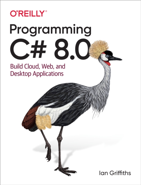 Programming C# 8.0 : Build Cloud, Web, and Desktop Applications, EPUB eBook
