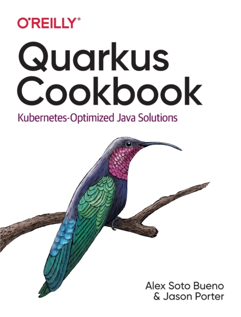 Quarkus Cookbook : Kubernetes-Optimized Java Solutions, Paperback / softback Book
