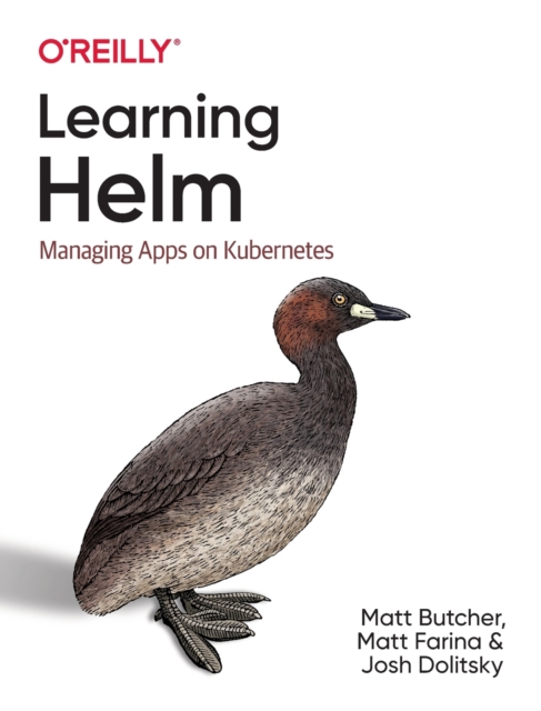 Learning Helm : Managing Apps on Kubernetes, Paperback / softback Book