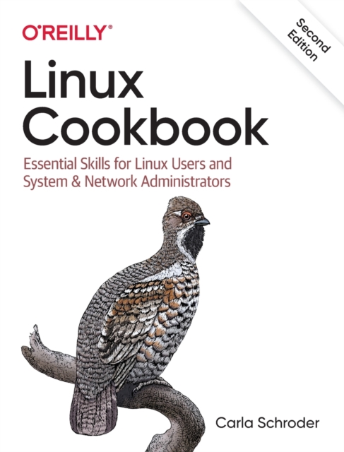 Linux Cookbook : Essential Skills for Linux Users and System & Network Administrators, Paperback / softback Book