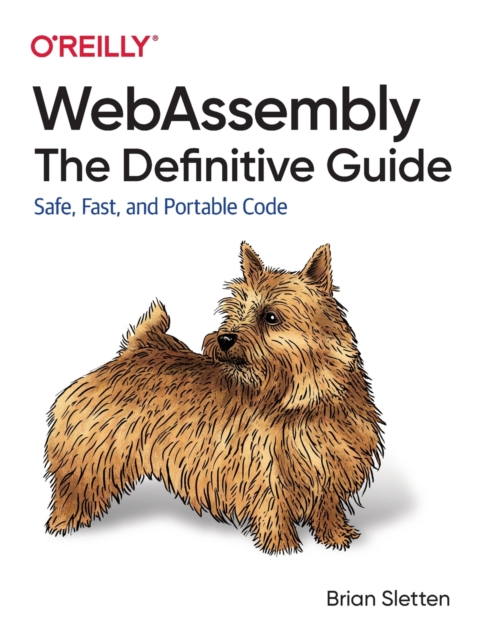 WebAssembly - The Definitive Guide : Safe, Fast, and Portable Code, Paperback / softback Book