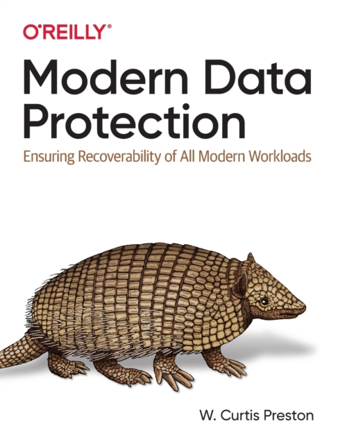 Modern Data Protection : Ensuring Recoverability of All Modern Workloads, Paperback / softback Book