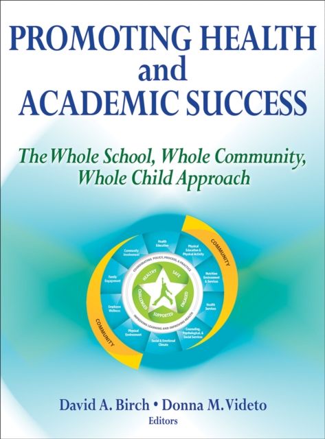 Promoting Health and Academic Success : The Whole School, Whole Community, Whole Child Approach, PDF eBook