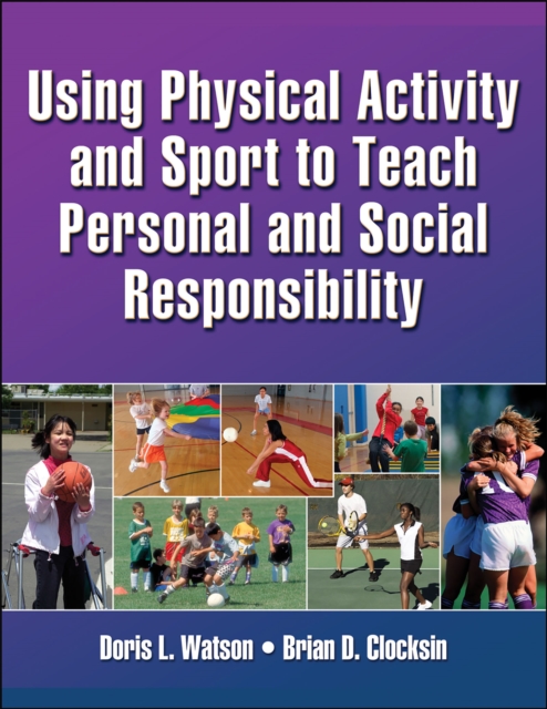 Using Physical Activity and Sport to Teach Personal and Social Responsibility, EPUB eBook