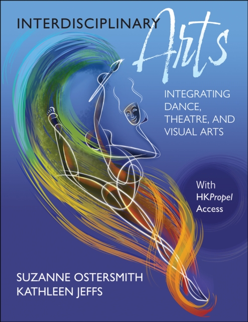 Interdisciplinary Arts : Integrating Dance, Theatre, and Visual Arts, Paperback / softback Book