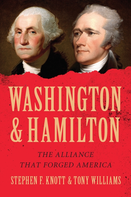 Washington and Hamilton : The Alliance That Forged America, EPUB eBook