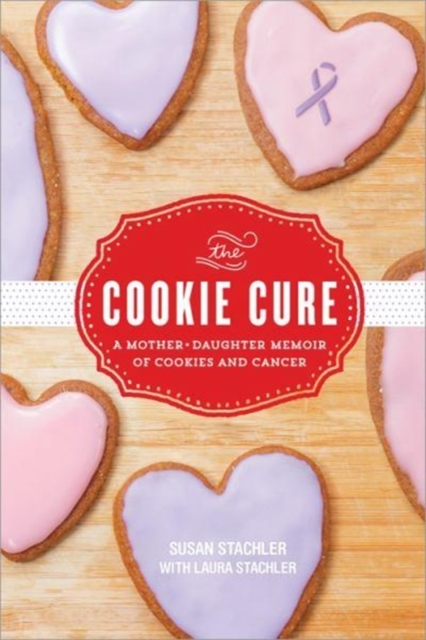 The Cookie Cure : A Mother-Daughter Memoir, Paperback / softback Book