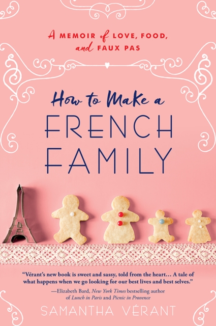 How to Make a French Family : A Memoir of Love, Food, and Faux Pas, EPUB eBook
