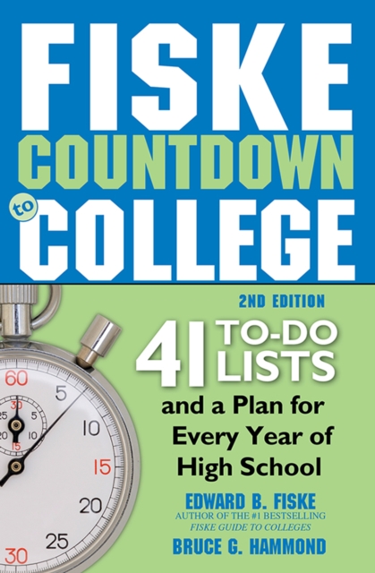 Fiske Countdown to College : 41 To-Do Lists and a Plan for Every Year of High School, EPUB eBook
