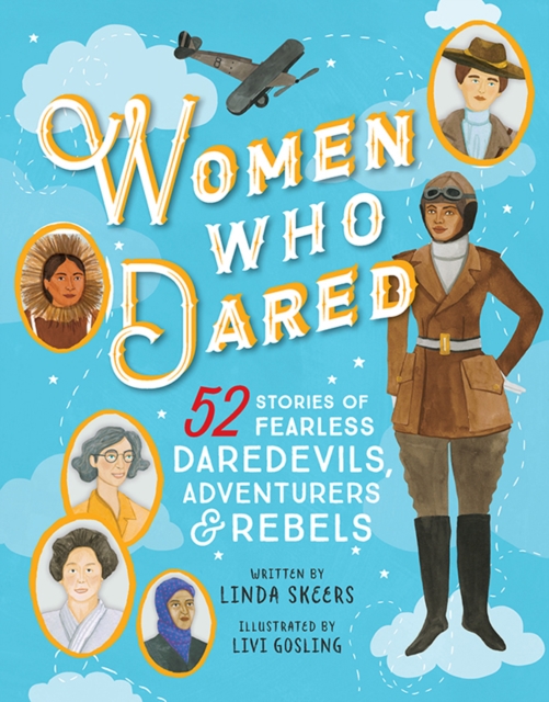 Women Who Dared : 52 Stories of Fearless Daredevils, Adventurers, and Rebels, EPUB eBook