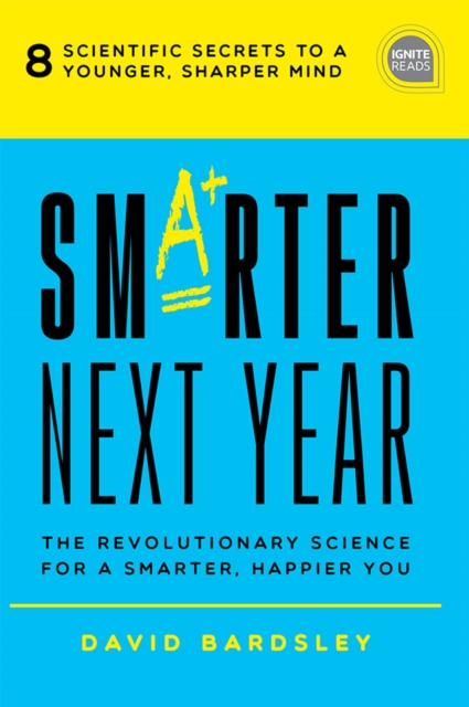 Smarter Next Year : The Revolutionary Science for a Smarter, Happier You, EPUB eBook