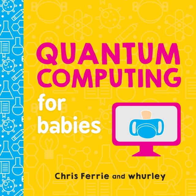 Quantum Computing for Babies, Board book Book