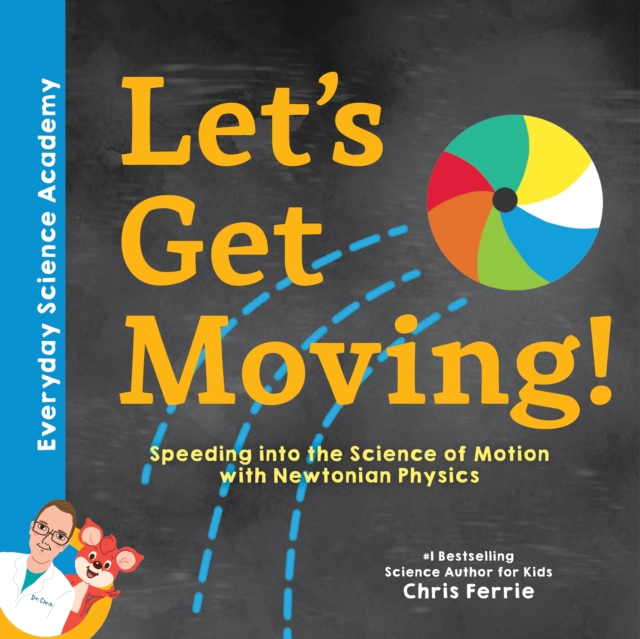 Let's Get Moving! : Speeding into the Science of Motion with Newtonian Physics, Hardback Book