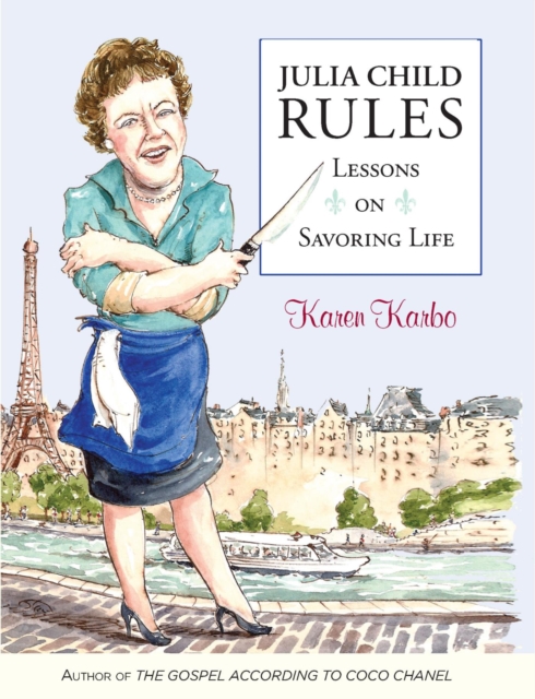 Julia Child Rules : Lessons On Savoring Life, EPUB eBook