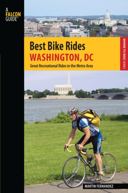 Best Bike Rides Washington, DC : Great Recreational Rides in the Metro Area, EPUB eBook
