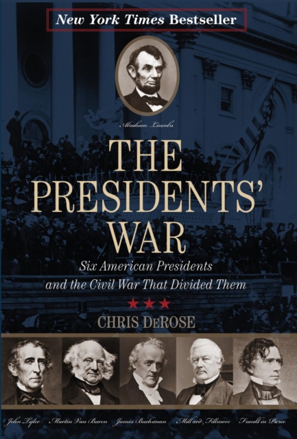 Presidents' War : Six American Presidents and the Civil War That Divided Them (New York Times Best Seller), EPUB eBook
