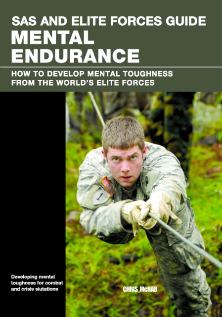 SAS and Elite Forces Guide Mental Endurance : How to Develop Mental Toughness from the World's Elite Forces, EPUB eBook