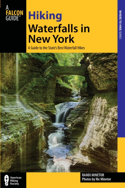 Hiking Waterfalls in New York : A Guide to the State's Best Waterfall Hikes, EPUB eBook