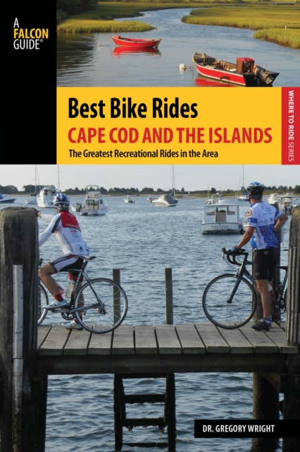 Best Bike Rides Cape Cod and the Islands : The Greatest Recreational Rides in the Area, EPUB eBook