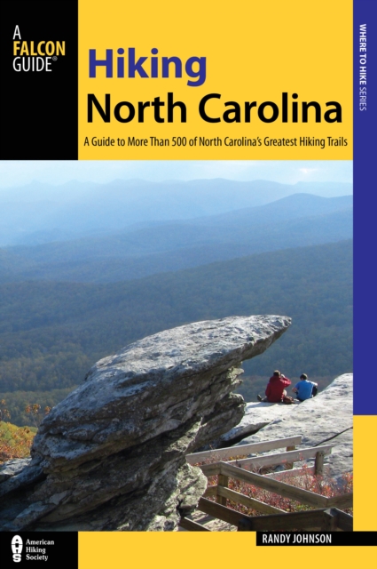 Hiking North Carolina : A Guide to More Than 500 of North Carolina's Greatest Hiking Trails, EPUB eBook