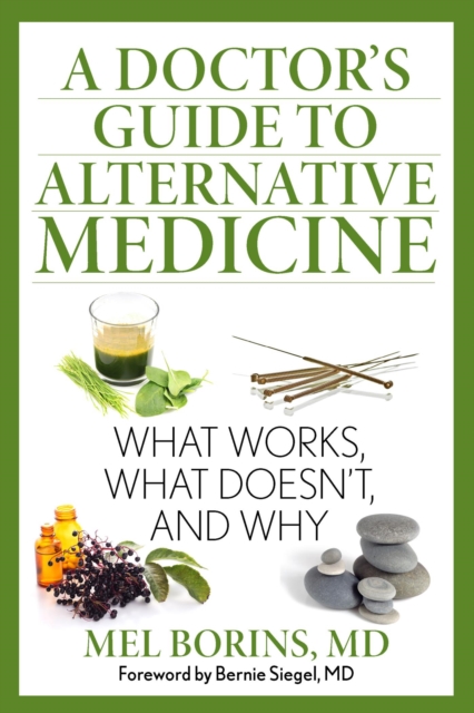 A Doctor's Guide to Alternative Medicine : What Works, What Doesn't, and Why, EPUB eBook
