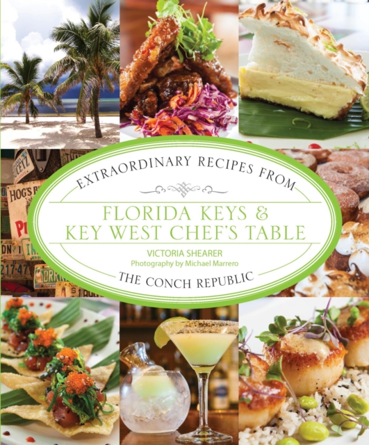 Florida Keys & Key West Chef's Table : Extraordinary Recipes from the Conch Republic, EPUB eBook