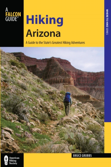 Hiking Arizona : A Guide to the State's Greatest Hiking Adventures, EPUB eBook