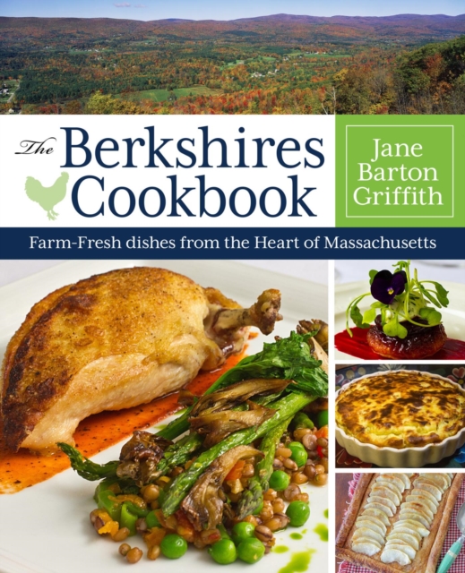 The Berkshires Cookbook : Farm-Fresh Recipes from the Heart of Massachusetts, EPUB eBook