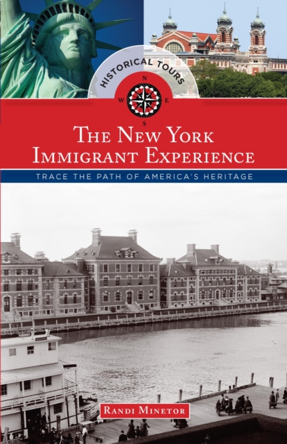 Historical Tours The New York Immigrant Experience : Trace the Path of America's Heritage, EPUB eBook