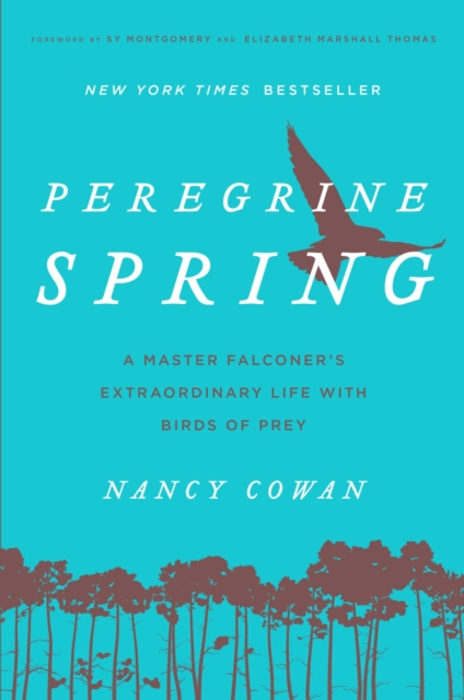 Peregrine Spring : A Master Falconer's Extraordinary Life with Birds of Prey, EPUB eBook
