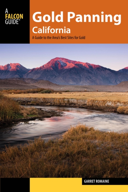 Gold Panning California : A Guide to the Area's Best Sites for Gold, EPUB eBook