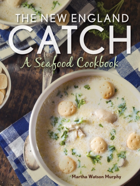 The New England Catch : A Seafood Cookbook, EPUB eBook