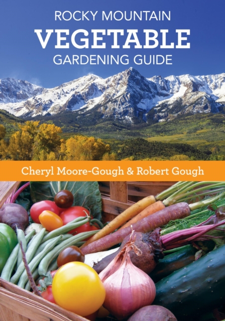 Rocky Mountain Vegetable Gardening Guide, EPUB eBook