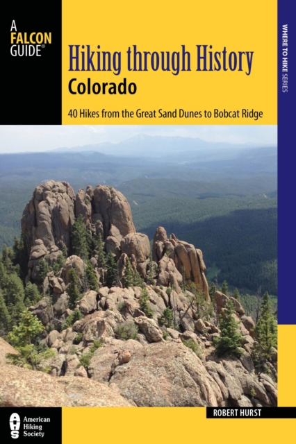 Hiking through History Colorado : Exploring the Centennial State's Past by Trail, EPUB eBook