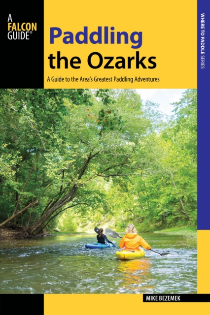 Paddling the Ozarks : A Guide to the Area's Greatest Paddling Adventures, EPUB eBook
